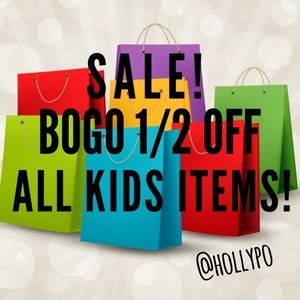 BOGO 1/2 OFF ALL KIDS ITEMS!